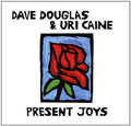 the album cover for Davd Douglas / Caine,Uri - Present Joys