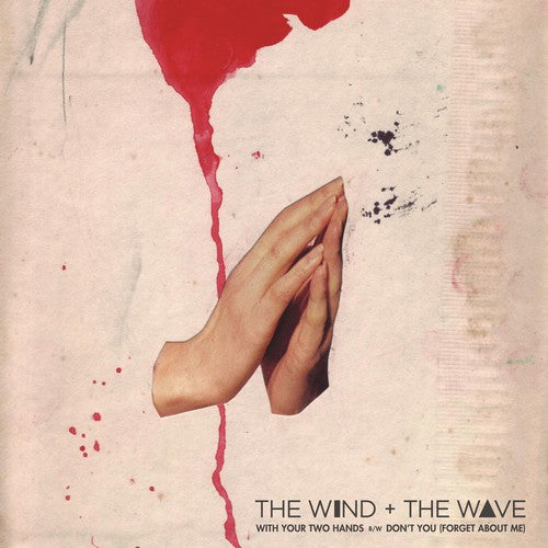 the album cover for The Wind + The Wave - With Your Two Hands [Vinyl Single]