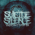 the album cover for Suicide Silence - You Can't Stop Me [Deluxe]
