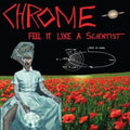 the album cover for Chrome - Feel It Like a Scientist
