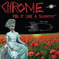 the album cover for Chrome - Feel It Like a Scientist