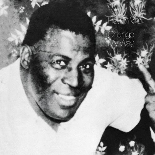 the album cover for Howlin' Wolf - Change My Way