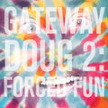 the album cover for Doug Benson - Gateway Doug 2: Forced Fun