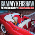 the album cover for Sammy Kershaw - Do You Know Me: A Tribute to George Jones