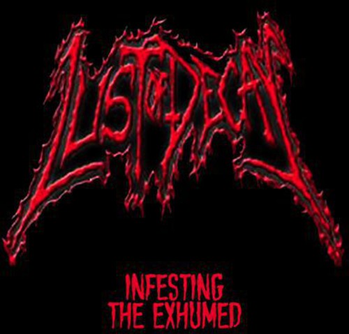 the album cover for Lust Of Decay - Infesting the Exhumed