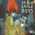 the album cover for Beige Eagle Boys - You're Gonna Get Yours