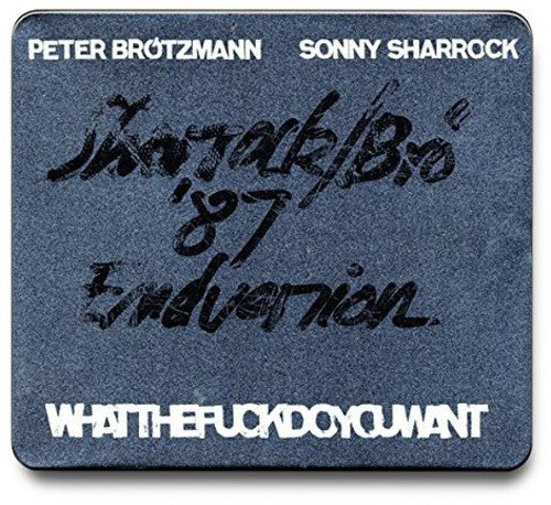 the album cover for Peter Brotzmann / Sharrock,Sonny - Whatthefuckdoyouwant