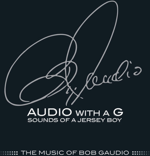 the album cover for Bob Gaudio - Audio with a G: Sounds of a Jersey Boy the Music