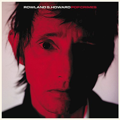 the album cover for Rowland S. Howard - Pop Crimes [Vinyl]