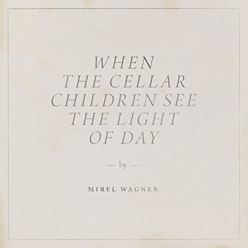 the album cover for Mirel Wagner - When The Cellar Children See The Light Of Day [Vinyl]