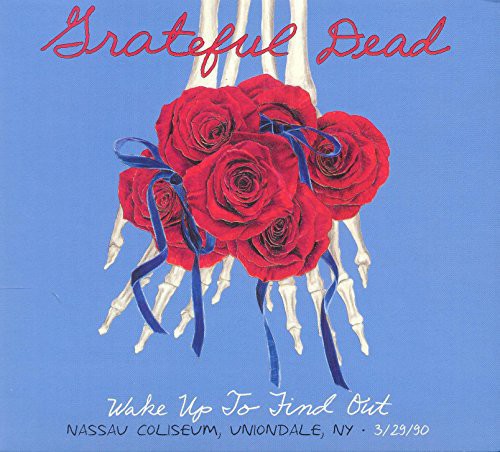 the album cover for Grateful Dead - Wake Up To Find Out: Nassau Coliseum, Uniondale, NY 3/29/1990 [Box Set]