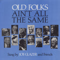 the album cover for Joe Glazer - Old Folks Ain't All The Same [Vinyl]