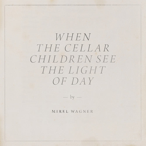 the album cover for Mirel Wagner - When the Cellar Children See the Light of Day