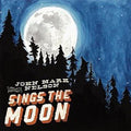 the album cover for John Mark Nelson - Sings the Moon