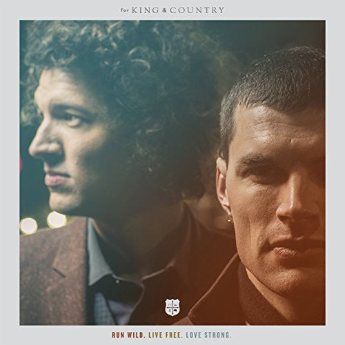 the album cover for For King & Country - Run Wild Live Free Love Strong