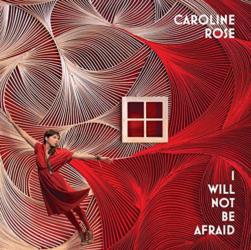 the album cover for Caroline Rose - I Will Not Be Afraid [Vinyl]