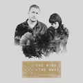 the album cover for The Wind + The Wave - From the Wreckage