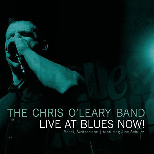 the album cover for Oleary Chris Band - Live At Blues Now [Digipak]