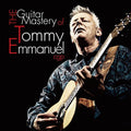 the album cover for Tommy Emmanuel - Guitar Mastery of Tommy Emmanuel