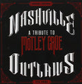 the album cover for Motley Crue - Nashville Outlaws: A Tribute To Motley Crue [Limited Edition]