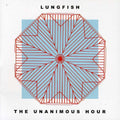 the album cover for Lungfish - The Unanimous Hour