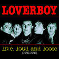 the album cover for Loverboy - Live, Loud and Loose 1982-1986