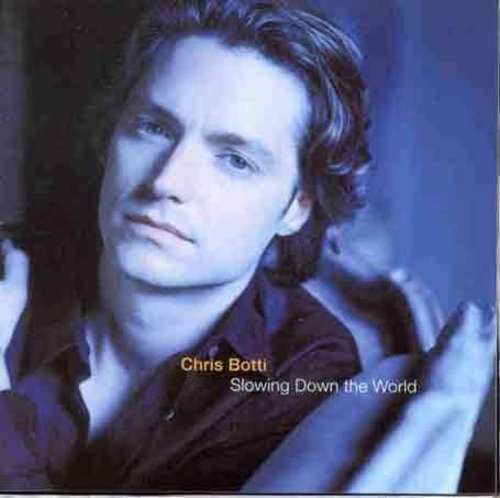the album cover for Chris Botti - Slowing Down the World