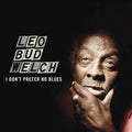 the album cover for Leo Bud Welch - I Don't Prefer No Blues [Vinyl]