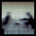 the album cover for Elliot Moss - Highspeeds [Vinyl]