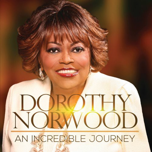 the album cover for Dorothy Norwood - An Incredible Journey