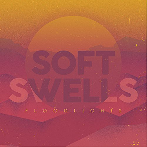the album cover for Soft Swells - Floodlights
