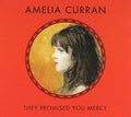 the album cover for Amelia Curran - They Promised You Mercy