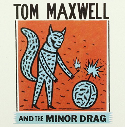 the album cover for Tom Maxwell - Tom Waxwell & the Minor Drag