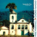the album cover for Mike Marshall & Choro Famoso - Segunda Vez (Second Time)