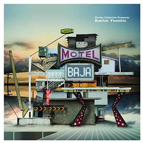 the album cover for Nortec Collective Presents Bostich & Fussible - Motel Baja