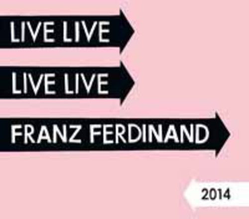 the album cover for Franz Ferdinand - Live 2014