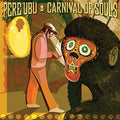 the album cover for Pere Ubu - Carnival Of Souls [Digipak]