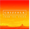 the album cover for Grizfolk - From the Spark