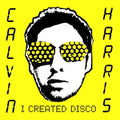 the album cover for Calvin Harris - I Created Disco [Import Vinyl]