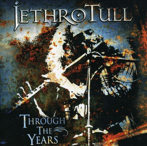 the album cover for Jethro Tull - Through The Years [Import]