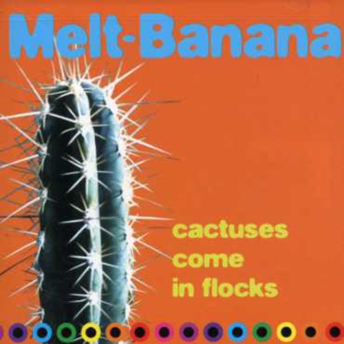 the album cover for Melt Banana - Cactuses Come in Flocks