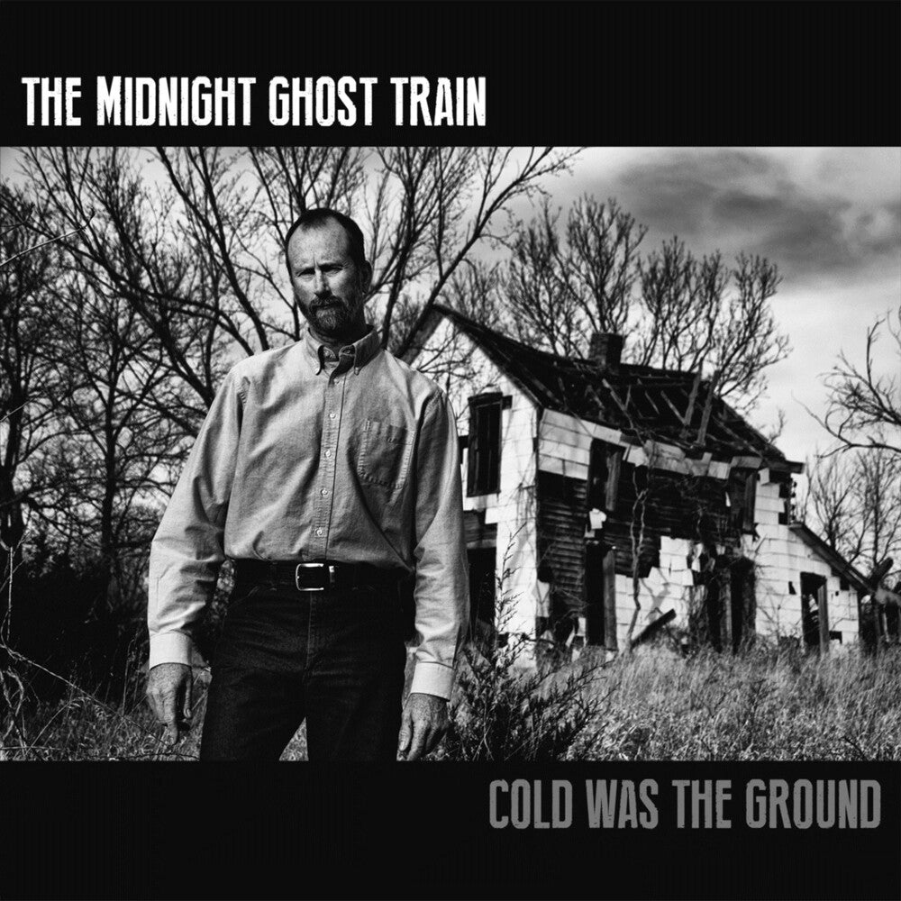 the album cover for The Midnight Ghost Train - Cold Was The Ground