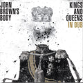 the album cover for John Brown's Body - Kings & Queens in Dub