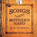 the album cover for Mac Wiseman - Songs From My Mother's Hand