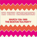 the album cover for The Velvet Underground - Boston Tea Party March 13th 1969
