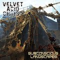the album cover for Velvet Acid Christ - Subconscious Landscapes