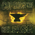 the album cover for Cop Shoot Cop - Release