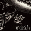 the album cover for O'Death - Out of Hands We Go