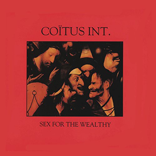 the album cover for Coitus Int - Sex for the Wealthy