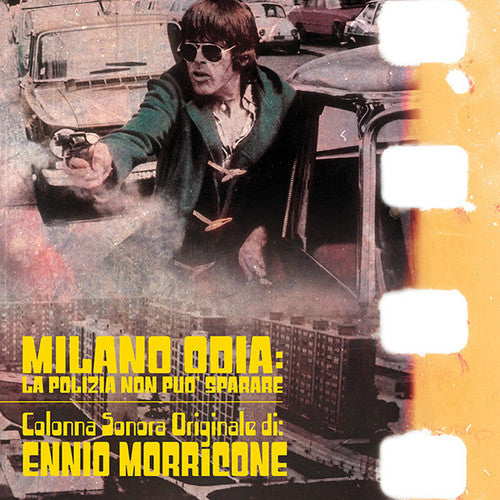 the album cover for Ennio Morricone Gate Post Ylw - Milano Odia: La Polizia Non Puo Sparare / O.S.T.